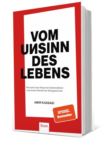 Vom Unsinn des Lebens: Was mich mein Weg vom Kindersoldaten zum besten Werber der Welt gelehrt hat | Über Anspruch, Respekt, Konsequenz, Provokationen, Heimat, Vorbilder und vieles mehr