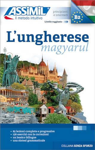 L'ungherese (magyarul): Méthode de hongrois pour Italiens (Senza sforzo) von Assimil