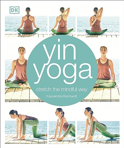 Yin Yoga: Stretch the mindful way von Dorling Kindersley Ltd.