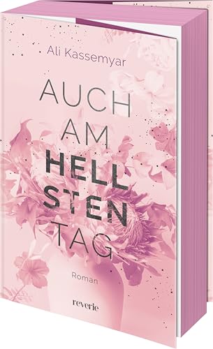 Auch am hellsten Tag: Roman | Tiefgründige und hauchzarte Romantik | Das Finale der New-Adult-Dilogie | Exklusiver Farbschnitt in limitierter Erstauflage (Liora & Kieran, Band 2) von reverie