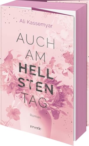 Auch am hellsten Tag: Roman | Tiefgründige und hauchzarte Romantik | Das Finale der New-Adult-Dilogie | Exklusiver Farbschnitt in limitierter Erstauflage (Liora & Kieran, Band 2)