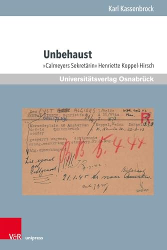 Unbehaust: 'Calmeyers Sekretärin' Henriette Koppel-Hirsch (Schriften des Erich Maria Remarque-Archivs) von V&R unipress