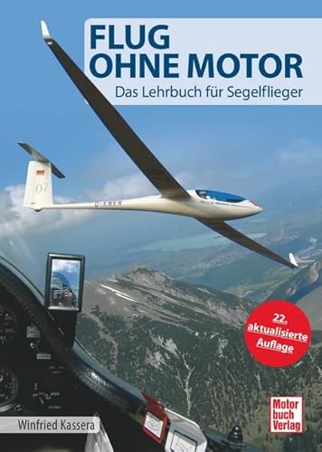 Flug ohne Motor: Das Lehrbuch für Segelflieger Flug ohne Motor: Das Lehrbuch für Segelflieger