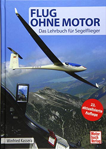 Flug ohne Motor: Das Lehrbuch für Segelflieger Flug ohne Motor: Das Lehrbuch für Segelflieger