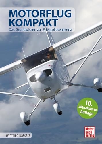 Motorflug kompakt: Das Grundwissen zur Privatpilotenlizenz von Motorbuch