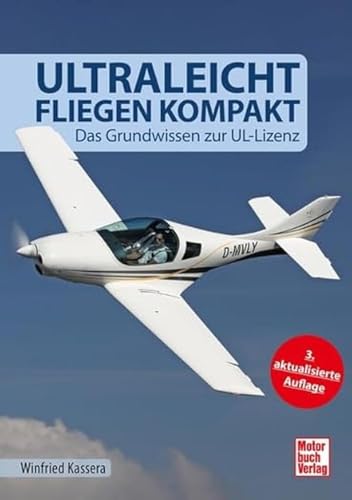 Ultraleichtfliegen kompakt: Das Grundwissen zur UL-Lizenz von Motorbuch Verlag