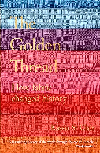 The Golden Thread: How Fabric Changed History von Hodder And Stoughton Ltd.