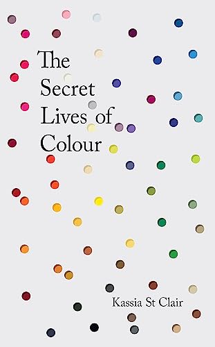 The Secret Lives of Colour: RADIO 4's BOOK OF THE WEEK von John Murray