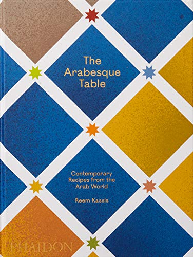 The Arabesque Table: Contemporary Recipes from the Arab World (Cucina) von PHAIDON