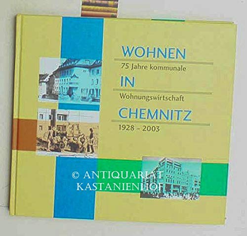Wohnen in Chemnitz: 75 Jahre kommunale Wohnungswirtschaft 1928-2003