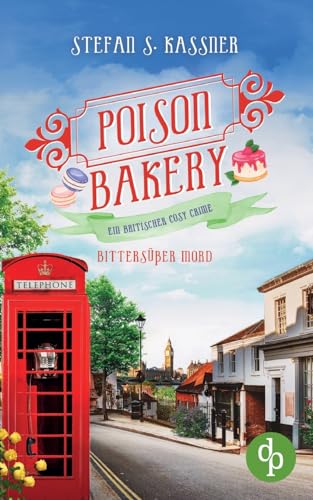 Bittersüßer Mord: Ein britischer Cosy Crime Bittersüßer Mord: Ein britischer Cosy Crime von dp DIGITAL PUBLISHERS GmbH