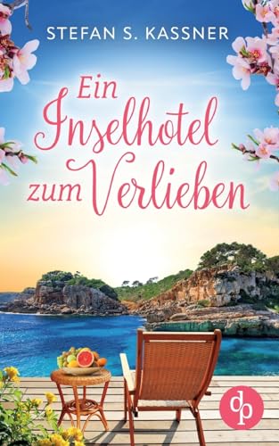 Ein Inselhotel zum Verlieben | Ein Feel Good Liebesroman mit Happy End und Urlaubsstimmung Ein Inselhotel zum Verlieben | Ein Feel Good Liebesroman mit Happy End und Urlaubsstimmung