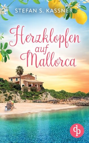 Herzklopfen auf Mallorca | Ein Feel Good Liebesoman über einen Neuanfang auf der Insel von dp DIGITAL PUBLISHERS GmbH