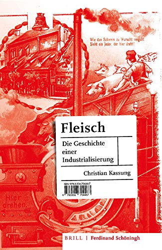 Fleisch: Die Geschichte einer Industrialisierung von Verlag Ferdinand Schöningh