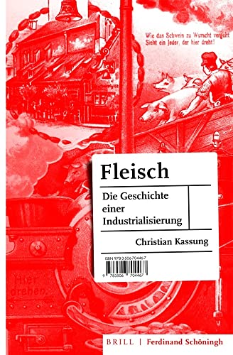 Fleisch: Die Geschichte einer Industrialisierung von Verlag Ferdinand Schöningh