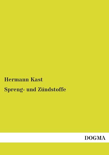 Spreng- und Zündstoffe Spreng- und Zündstoffe von DOGMA Verlag