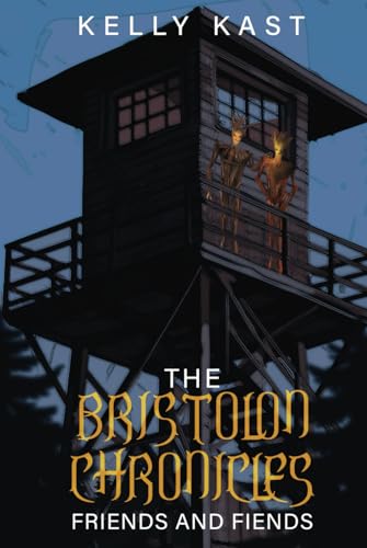 The Bristolon Chronicles: Friends and Fiends