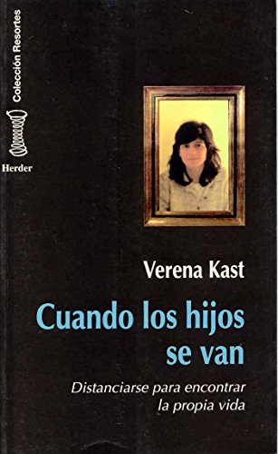 Cuando los hijos se van : distanciarse para encontrar la propia vida