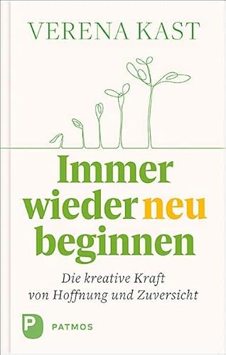 Immer wieder neu beginnen: Die kreative Kraft von Hoffnung und Zuversicht