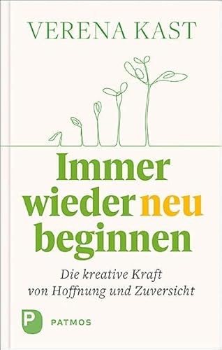 Immer wieder neu beginnen: Die kreative Kraft von Hoffnung und Zuversicht