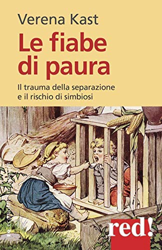 Le fiabe di paura. Il trauma della separazione e il rischio della simbiosi (Economici di qualità) Le fiabe di paura. Il trauma della separazione e il rischio della simbiosi (Economici di qualità)