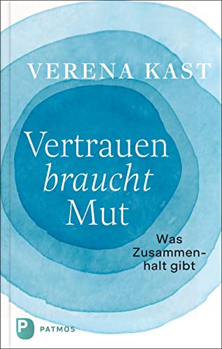 Vertrauen braucht Mut: Was Zusammenhalt gibt