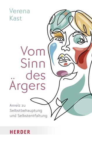 Vom Sinn des Ärgers: Anreiz zu Selbstbehauptung und Selbstentfaltung von VERLAG HERDER GMBH