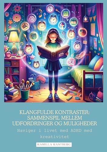 Klangfulde kontraster: Sammenspil mellem udfordringer og muligheder. Naviger i livet med ADHD von BoD – Books on Demand – Dänemark