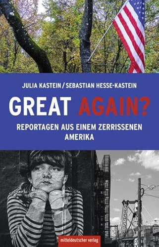 Great again?: Reportagen aus einem zerrissenen Amerika von Mitteldeutscher Verlag