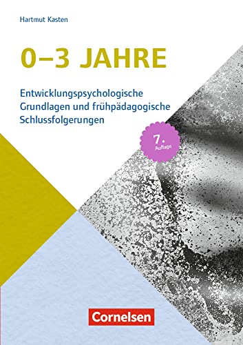 0-3 Jahre (7. Auflage): Entwicklungspsychologische Grundlagen und frühpädagogische Schlussfolgerungen – 7. Auflage 2017 von Verlag an der Ruhr GmbH