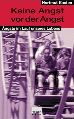 Keine Angst vor der Angst. Ängste im Lauf unseres Lebens.