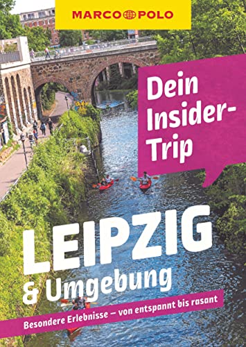 MARCO POLO Insider-Trips Leipzig & Umgebung: Besondere Erlebnisse - von entspannt bis rasant