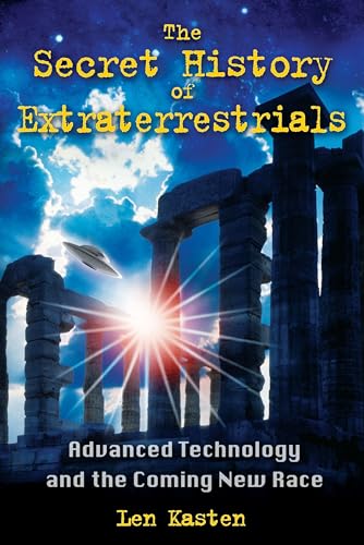 The Secret History of Extraterrestrials: Advanced Technology and the Coming New Race von Bear & Company