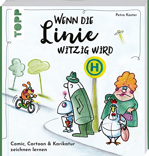 Wenn die Linie witzig wird: Comic, Cartoon & Karikatur zeichnen lernen von Frech