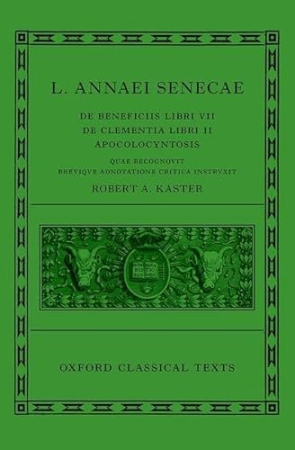L. Annaeli Seneca: De Beneficiis Libri VII de Clementia Libri II apocolcyntosis (The Oxford Classical Texts)