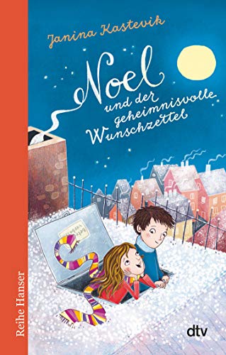 Noel und der geheimnisvolle Wunschzettel: Magische Adventsgeschichte für Kinder ab 9 (Reihe Hanser)