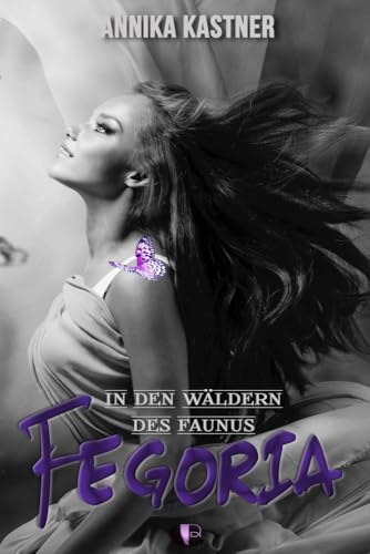 Fegoria - In den Wäldern des Faunus Fegoria - In den Wäldern des Faunus von Booklounge Verlag