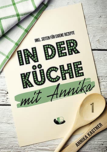 In der Küche mit Annika: Band 1 von Booklounge Verlag