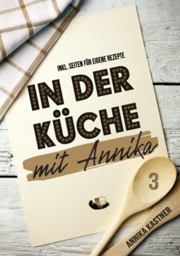 In der Küche mit Annika: Band 3 von Booklounge Verlag