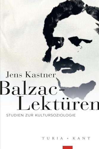 Balzac-Lektüren: Studien zur Kultursoziologie von Turia + Kant, Verlag