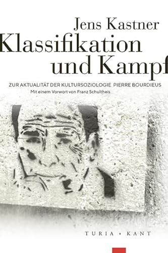 Klassifikation und Kampf: Zur Aktualität der Kultursoziologie Pierre Bourdieus von Verlag Turia + Kant