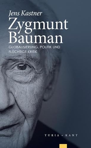 Zygmunt Bauman: Globalisierung, Politik und flüchtige Kritik