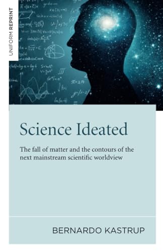 Science Ideated: The Fall of Matter and the Contours of the Next Mainstream Scientific Worldview von Iff Books