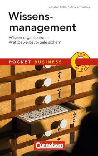 Pocket Business: Wissensmanagement: Wissen organisieren - Wettbewerbsvorteile sichern Pocket Business: Wissensmanagement: Wissen organisieren - Wettbewerbsvorteile sichern