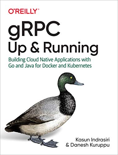 GRPC - Up and Running: Building Cloud Native Applications With Go and Java for Docker and Kubernetes