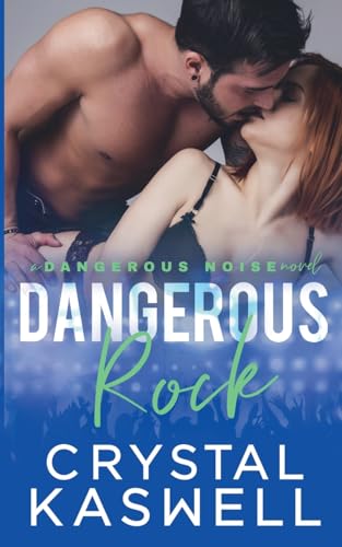 Dangerous Rock (Dangerous Noise, Band 3) von Crystal Kaswell