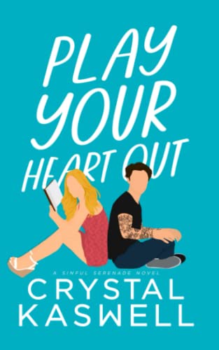 Play Your Heart Out: A Rock Star Romance (Sinful Serenade)