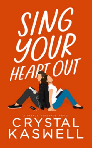 Sing Your Heart Out: A Rock Star Romance (Sinful Serenade)