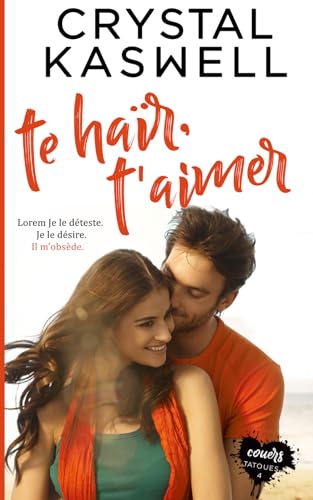 Te haïr, t'aimer (Cœurs tatoués, Band 4) Te haïr, t'aimer (Cœurs tatoués, Band 4) von Independently published