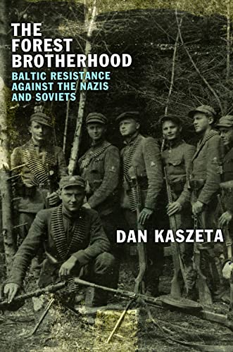 The Forest Brotherhood: Baltic Resistance Against the Nazis and Soviets von C Hurst & Co Publishers Ltd